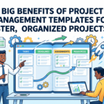 Big-Benefits-of-Project-Management-Templates-for-Faster-More-Organized-Projects-scaled.